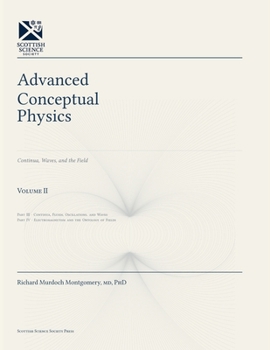 Advanced Conceptual Physics - Volume II of IV: The Quantum World, and What Is Left (Scotish Science Society Graduate Mathematics Series)