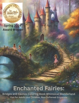 Paperback Enchanted Fairies: Bridges and Castles coloring book Whimsical Wonderland Fun for Adults and Children: Enchanted Fairies exist in our dre Book