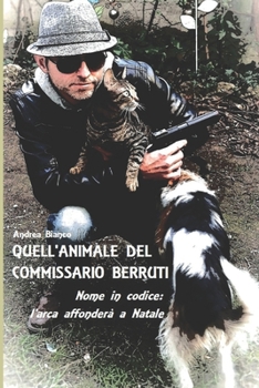Paperback Quell'animale del Commissario Berruti: Nome in Codice: l'Arca Affondera' a Natale [Italian] Book