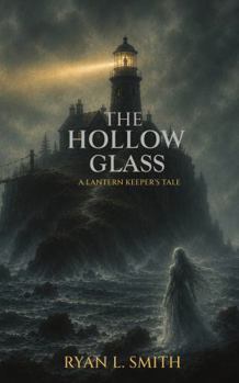 The Hollow Glass: A Lantern Keeper’s Tale