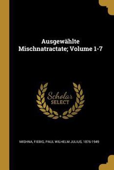 Paperback Ausgewählte Mischnatractate; Volume 1-7 [German] Book