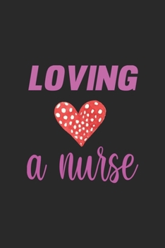 Loving A Nurse: My Prayer Journal, Diary Or Notebook For Nurses, RN's, LVN's, LPN's and Nursing Students Blue/Navy Cute Nurse Appreciation Week Gifts for Her. 110 Story Paper Pages. 6 in x 9 in Cover.