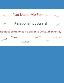 Paperback You Make Me Feel.....: Relationship Journal - Because sometimes it's easier to write, than to say Book