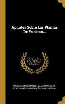 Hardcover Apuntes Sobre Las Plantas De Yucatan... [Spanish] Book