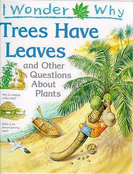 I Wonder Why Trees Have Leaves: And Other Questions About Plants - Book  of the I Wonder Why