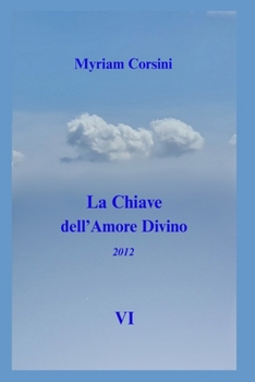 La Chiave dell'Amore Divino: (2012) VI (Italian Edition)