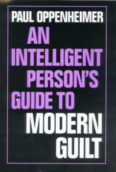 Hardcover An Intelligent Person's Guide to Modern Guilt (Intelligent Person's Guide Series) Book