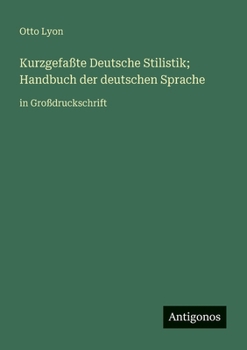 Kurzgefaßte Deutsche Stilistik; Handbuch der deutschen Sprache: in Großdruckschrift (German Edition)