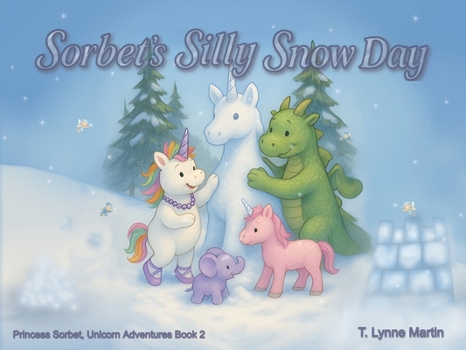 Sorbet's Silly Snow Day (Princess Sorbet, Unicorn Adventures)