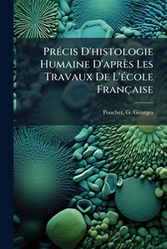 Paperback Précis D'histologie Humaine D'après Les Travaux De L'école Française [French] Book