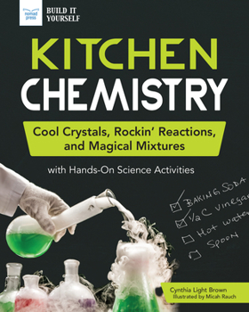 Paperback Kitchen Chemistry: Cool Crystals, Rockin' Reactions, and Magical Mixtures with Hands-On Science Activities Book