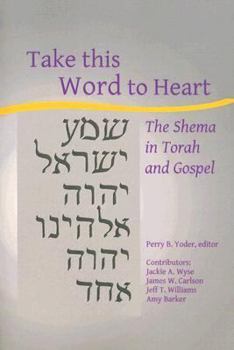 Take This Word to Heart: The Shema in Torah And Gospel (Occasional Papers)