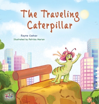 Hardcover The Traveling Caterpillar: Children's Adventure Book