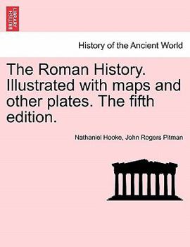 The Roman History. Illustrated with maps and other plates. The fifth edition