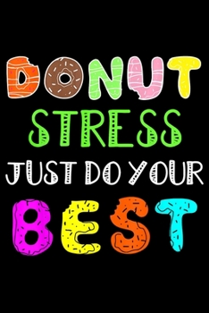 Paperback Donut Stress Just Do Your Best: Funny Notebook&#65533;journal college ruled for Doughnut Lovers - Food Pun - Gift for Sprinkled Donuts & Cupcakes Girl Book