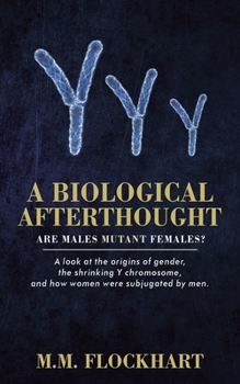 Paperback A Biological Afterthought: Are Males Mutant Females? Book