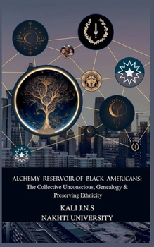 Alchemy Reservoir of Black Americans: The Collective Unconscious, Genealogy & Preserving Ethnicity