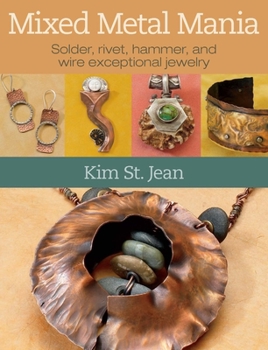 Paperback Mixed Metal Mania: Solder, Rivet, Hammer, and Wire Exceptional Jewelry Book