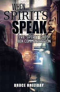 Paperback When Spirits Speak: Live Spirit Ghost Box Communication Book