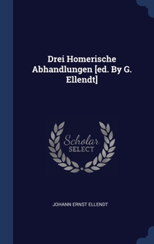 Hardcover Drei Homerische Abhandlungen [ed. By G. Ellendt] Book