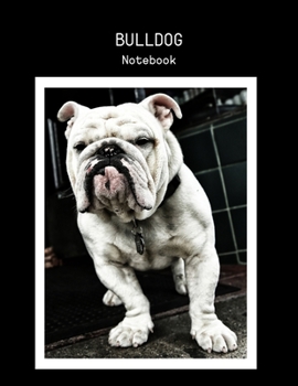 Bulldog Notebook: Notebook For Bulldog Lovers | Bulldog Journal Gift Idea For Bulldog Owners, Breeders, Pet Owner And Animal Lover | This Paperback ... x 11" (letter size) and has 120 Lined Pages.
