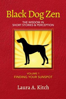 Paperback Black Dog Zen: The Wisdom in Short Stories & Perception Book
