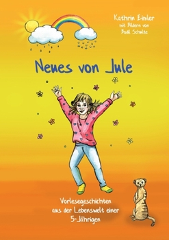 Paperback Neues von Jule: Vorlesegeschichten aus der Lebenswelt einer 5-Jährigen [German] Book