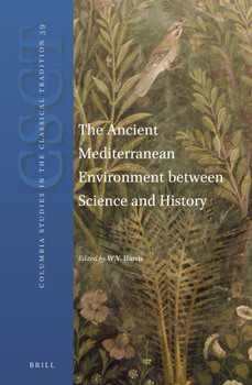 Hardcover The Ancient Mediterranean Environment Between Science and History Book
