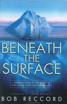 Hardcover Beneath the Surface: Steering Clear of the Dangers That Could Leave You Shipwrecked Book