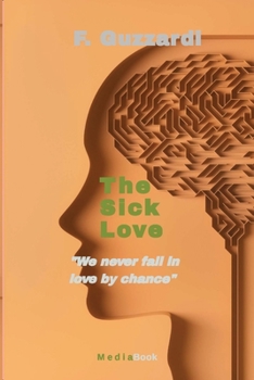 Paperback The sick Love: We never fall in love by chance Book