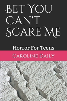 Paperback Bet You Can't Scare Me: Horror For Teens Book