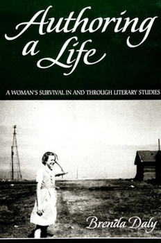 Paperback Authoring a Life: A Woman's Survival in and Through Literary Studies Book