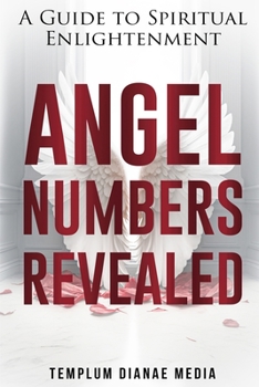 Paperback Angel Numbers Revealed: A Guide to Spiritual Enlightenment Book