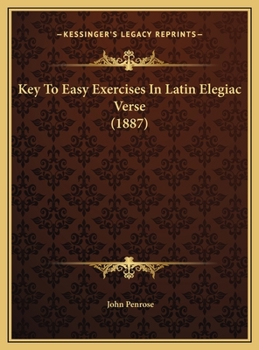 Key To Easy Exercises In Latin Elegiac Verse