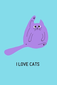 I love cats: Blank Lined Cat Lover Notebook Journal & Planner | Funny Humor Animal Notebook Gift