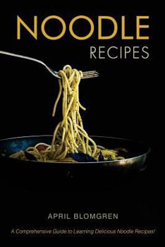 Paperback Noodle Recipes: A Comprehensive Guide to Learning Delicious Noodle Recipes! Book