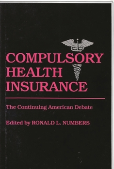 Hardcover Compulsory Health Insurance: The Continuing American Debate Book