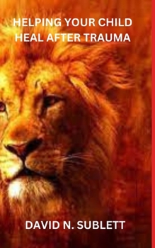 Paperback Helping Your Child Heal After Trauma Book