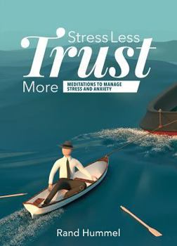 Paperback Stress Less Trust More: Meditations to Manage Stress and Anxiety Book