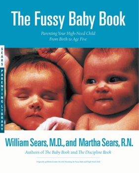 Paperback The Fussy Baby Book: Parenting Your High-Need Child from Birth to Age Five Book