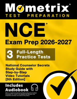 NCE Exam Prep 2025-2026 - 3 Full-Length Practice Tests, National Counselor Secrets Study Guide with Step-by-Step Video Tutorials: [5th Edition]