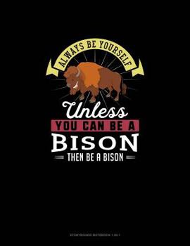 Paperback Always Be Yourself Unless You Can Be A Bison Then Be A Bison: Storyboard Notebook 16:9 Book