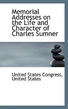 Hardcover Memorial Addresses on the Life and Character of Charles Sumner Book