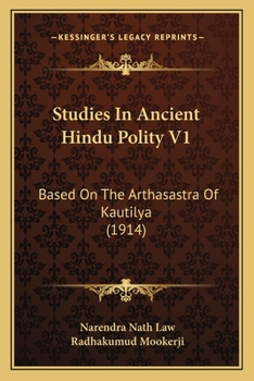 Paperback Studies In Ancient Hindu Polity V1: Based On The Arthasastra Of Kautilya (1914) Book