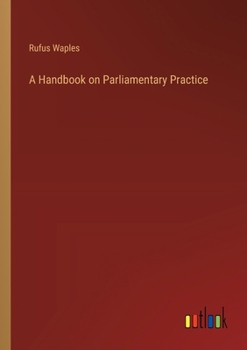 A Handbook on Parliamentary Practice