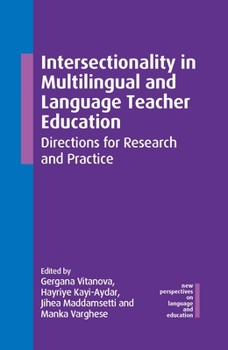 Intersectionality in Multilingual and Language Teacher Education: Directions for Research and Practice (New Perspectives on Language and Education, 140)