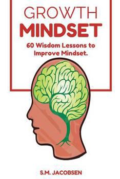 Paperback Growth Mindset: 60 Wisdom Lessons To Improve Mindset Book