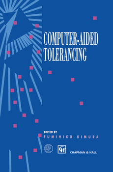 Computer-Aided Tolerancing: Proceedings of the 4th Cirp Design Seminar the University of Tokyo, Tokyo, Japan, April 5 6, 1995