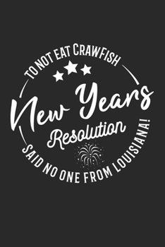 To Not Eat Crawfish New Years Resolution: Funny Crawfish Notebook for any seafood and crayfish lover.Fun Crawdaddy Quotes and Sayings . Planner Diary Note Book - 120 Dot Grid Pages