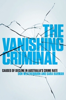 Paperback The Vanishing Criminal: Causes of Decline in Australia's Crime Rate Book